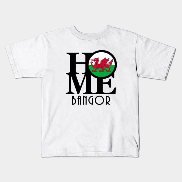 HOME Bangor Gwynedd Kids T-Shirt by UnitedKingdom
